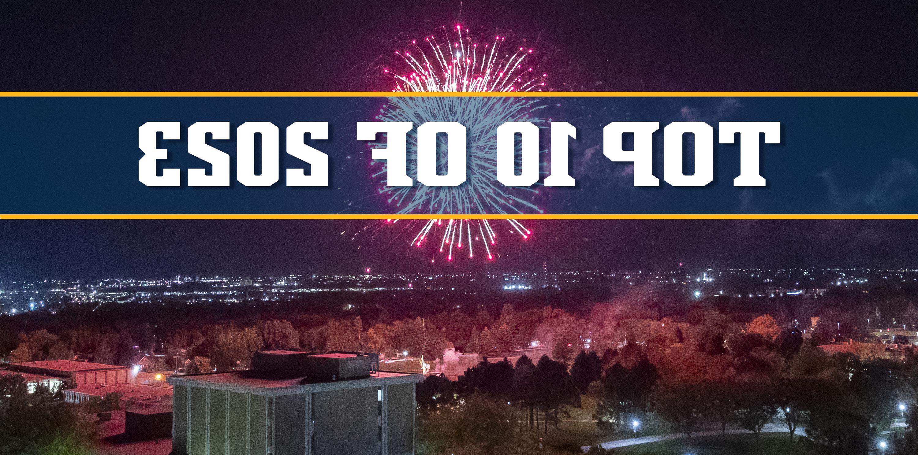 Top 10 of 2023 written in bold text against a background of fireworks in 的 sky above West Campus